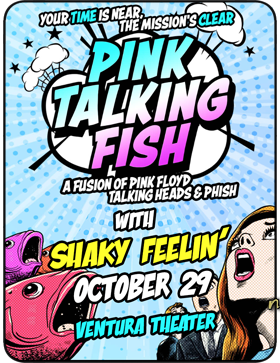 Pink Talking Fish: A Fusion of Pink Floyd, Talking Heads and Phish - with special guest Shaky Feelin' - October 29, 2025 at the Ventura Theater