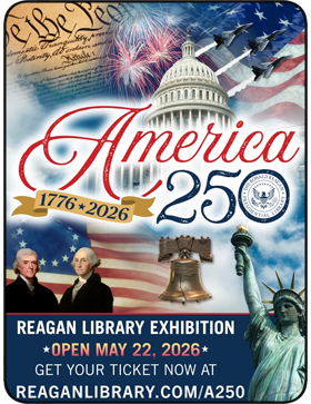 America 250: Come celebrate 250 years of the American story at the Ronald Reagan Presidential Library.